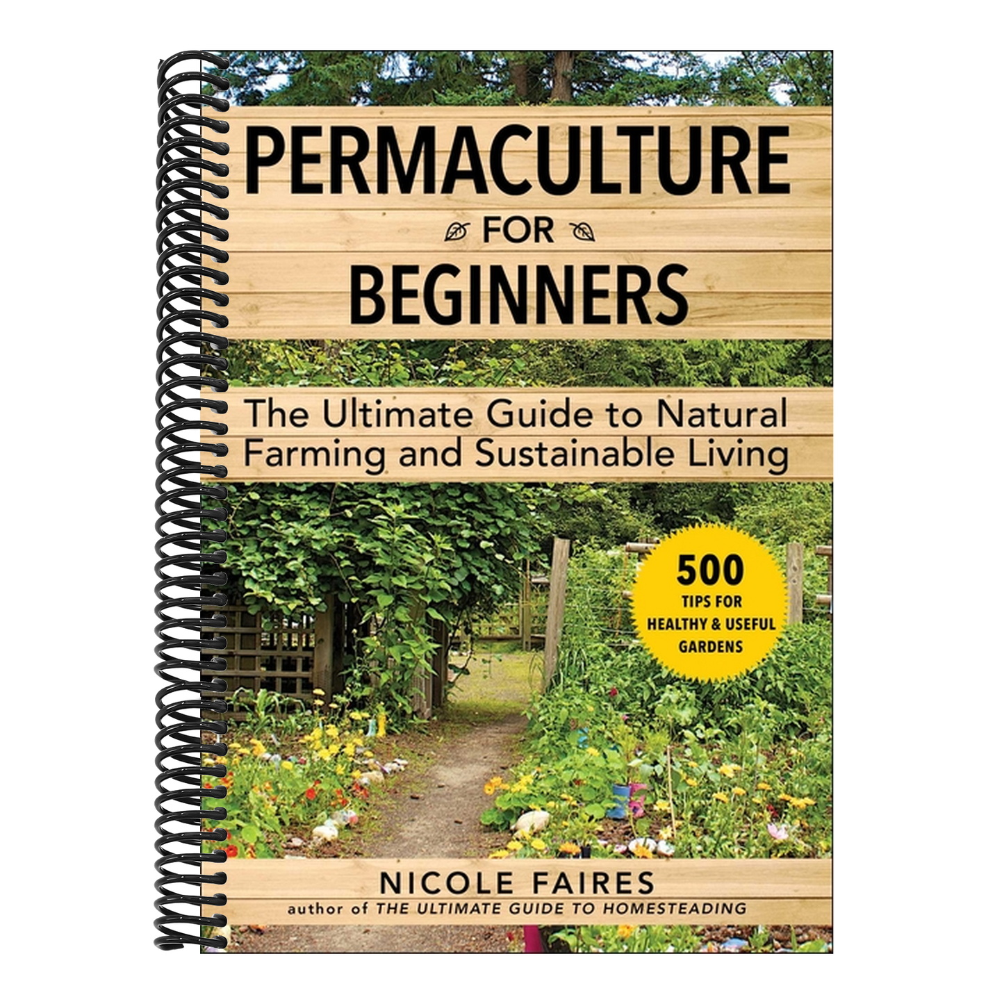 Permaculture for Beginners: The Ultimate Guide to Natural Farming and Sustainable Living