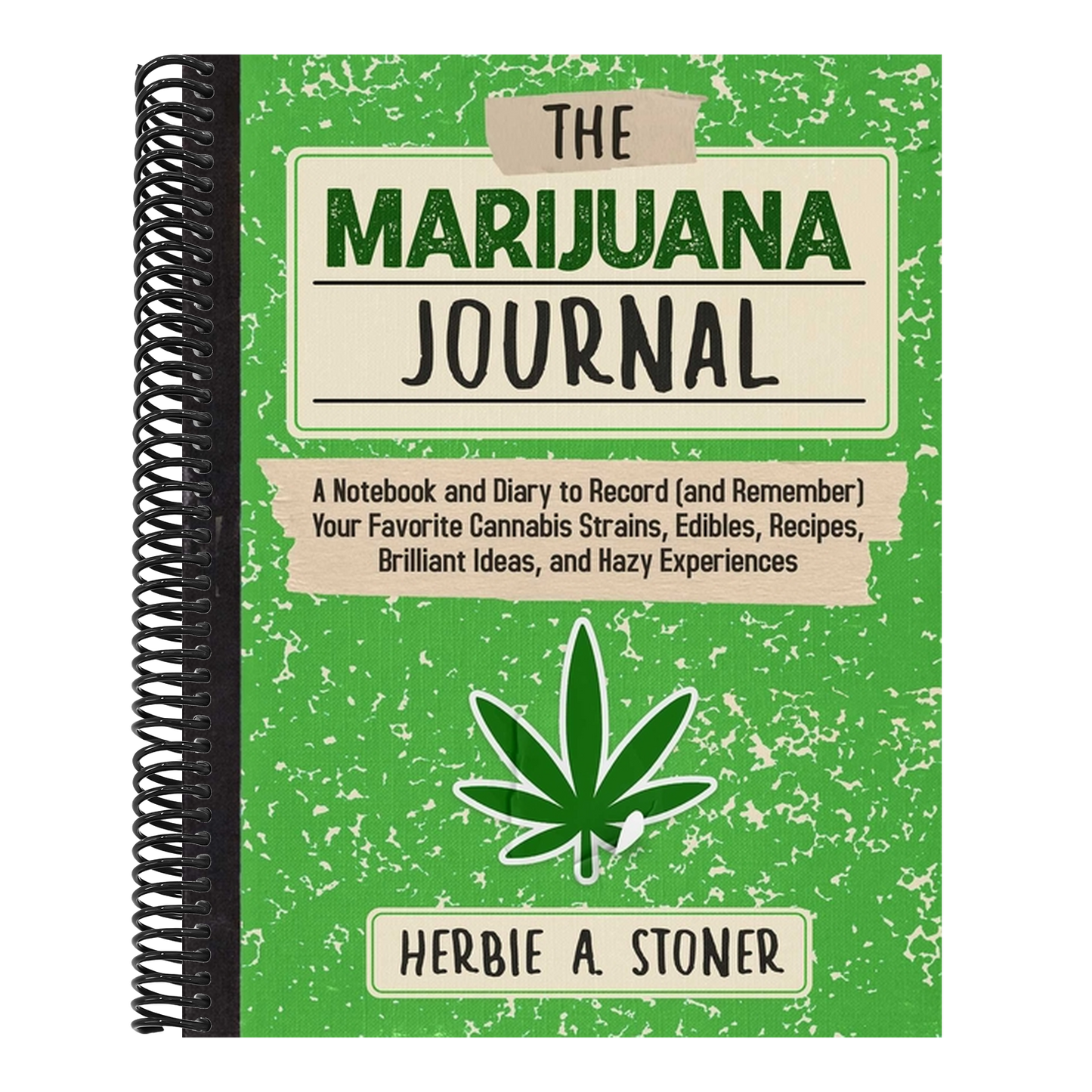 The Marijuana Journal: A Notebook and Diary to Record (and Remember) Your Favorite Cannabis Strains, Edibles, Recipes, Brilliant Ideas, and Hazy Experienc (Spiral Bound)