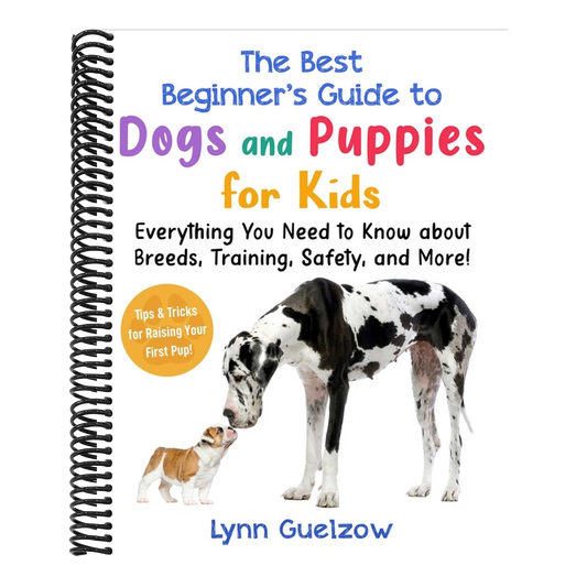 The Best Beginner's Guide to Dogs and Puppies for Kids: Everything You Need to Know about Breeds, Training, Safety, and More!
