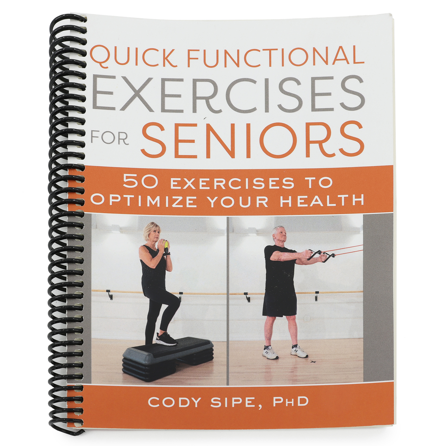 Quick Functional Exercises for Seniors: 50 Exercises to Optimize Your Health (Spiral Bound)