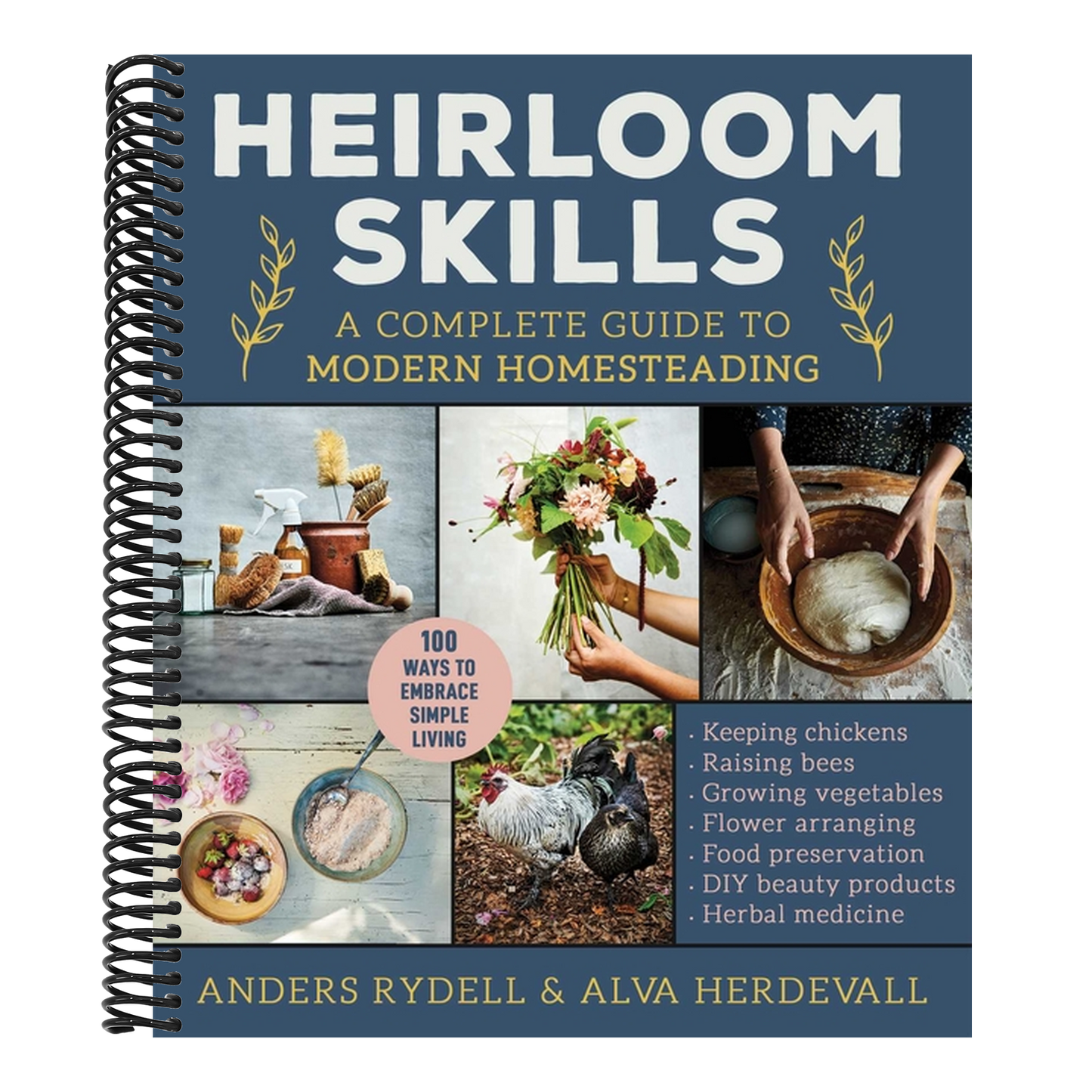 Heirloom Skills: A Complete Guide to Modern Homesteading