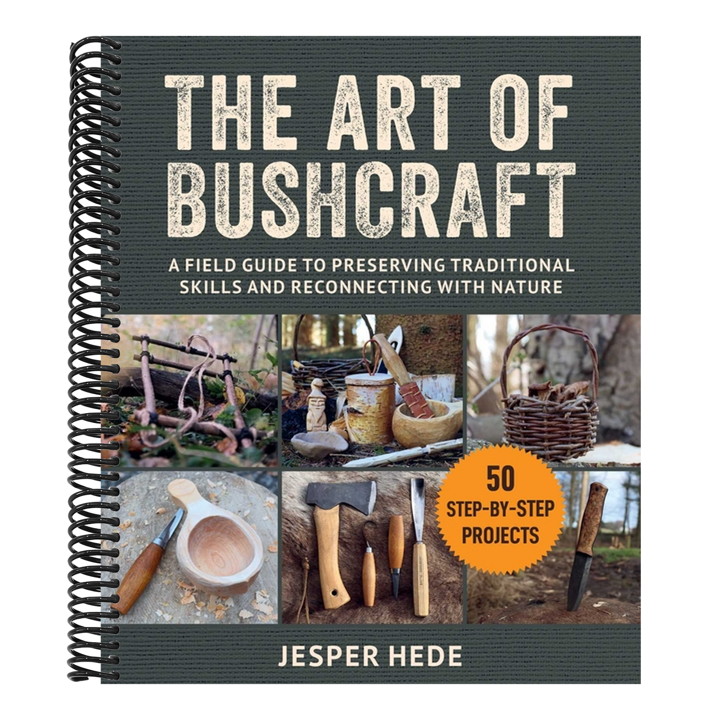 The Art of Bushcraft: A Field Guide to Preserving Traditional Skills and Reconnecting with Nature (Spiral Bound)