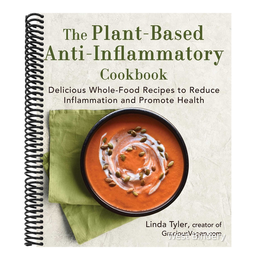 The Plant-Based Anti-Inflammatory Cookbook: Delicious Whole-Food Recipes to Reduce Inflammation and Promote Health