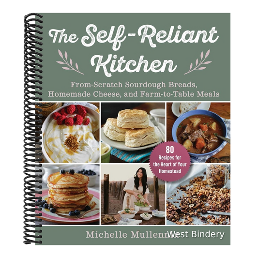 The Self-Reliant Kitchen: From-Scratch Sourdough Breads, Homemade Cheese, and Farm-To-Table Meals