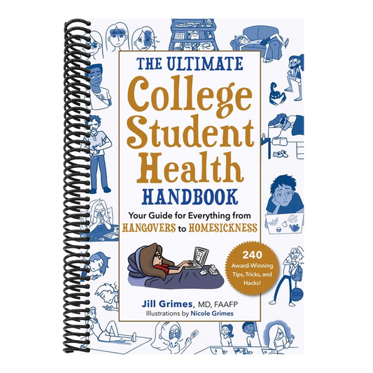 The Ultimate College Student Health Handbook: Your Guide for Everything from Hangovers to Homesickness (Edition, Third)