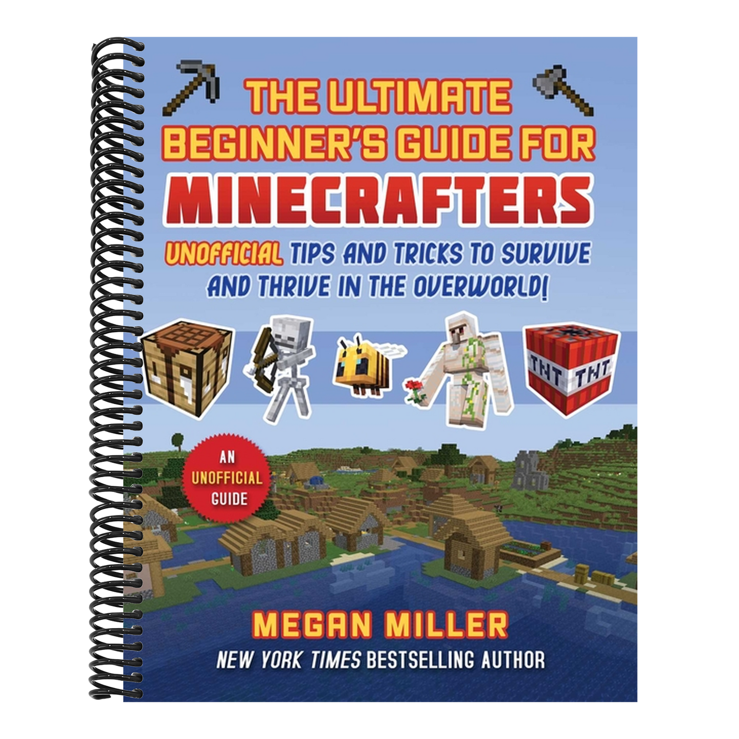 Ultimate Beginner's Guide for Minecrafters: Unofficial Tips and Tricks to Survive and Thrive in the Overworld!