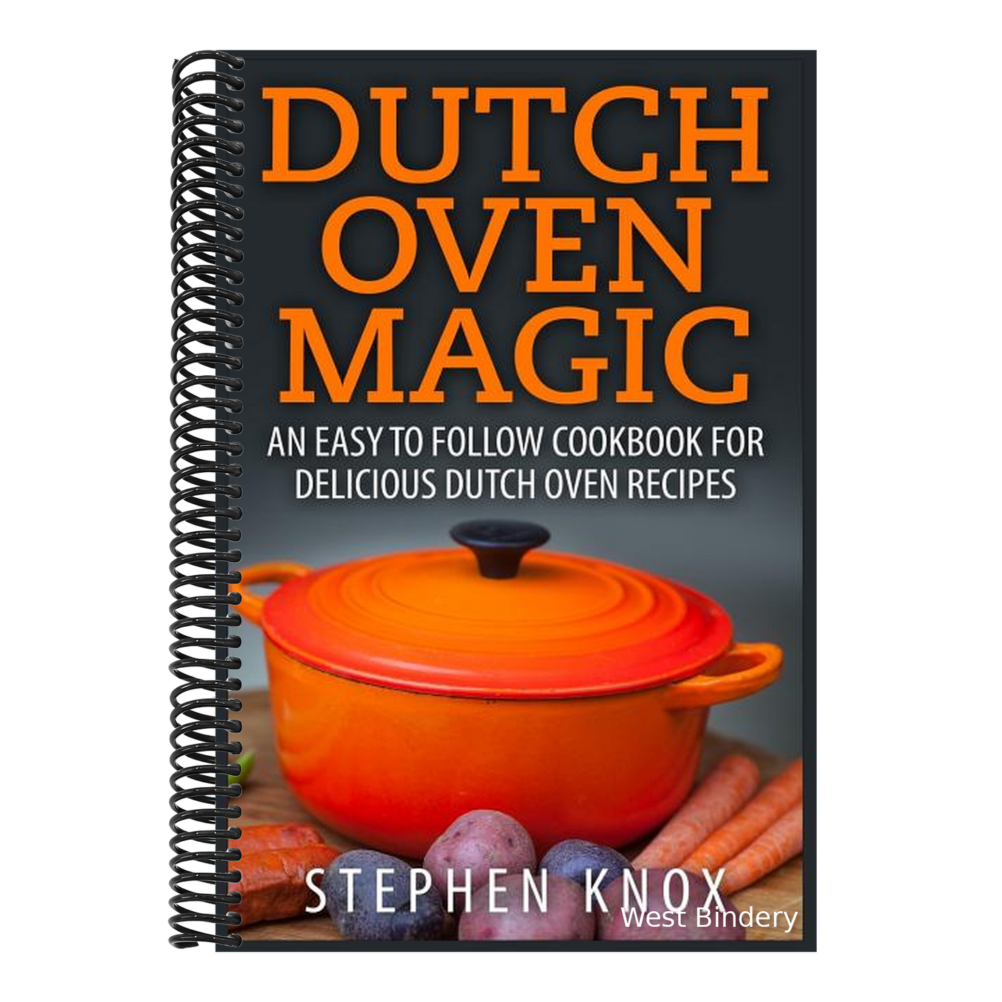 Dutch Oven Magic: An Easy to Follow Cookbook for Delicious Dutch Oven Recipes