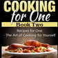 Budget Cooking for One - Book Two: Recipes for One - The Art of Cooking For Yourself