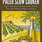 Mediterranean Paleo Slow Cooker: Light and Delicious Gluten-Free Recipes That Take Minimal Effort to Prepare