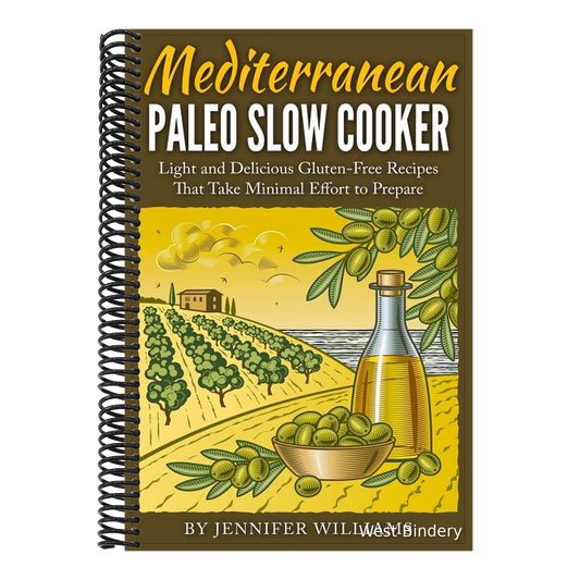 Mediterranean Paleo Slow Cooker: Light and Delicious Gluten-Free Recipes That Take Minimal Effort to Prepare