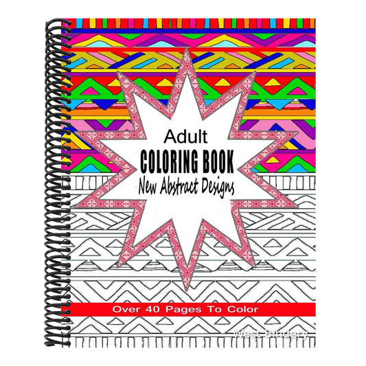 Adult Coloring Book New Abstract Designs: Stress Relief, Meditation or For Fun With Over 40 Pages To Color