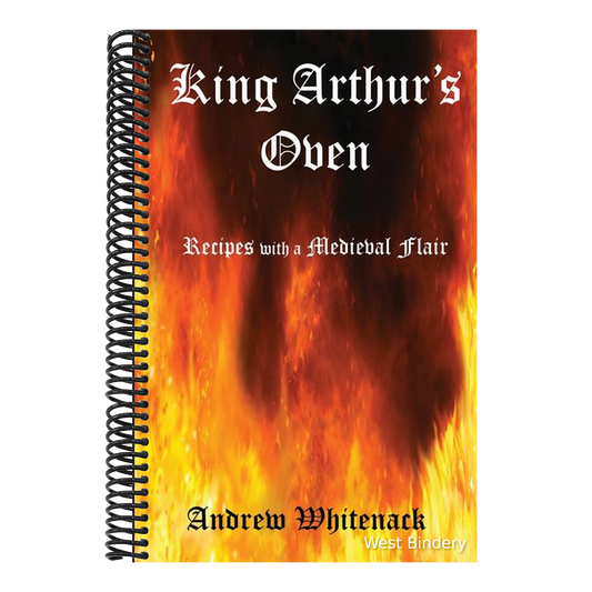 King Arthur's Oven: Recipes with a Medieval Flair