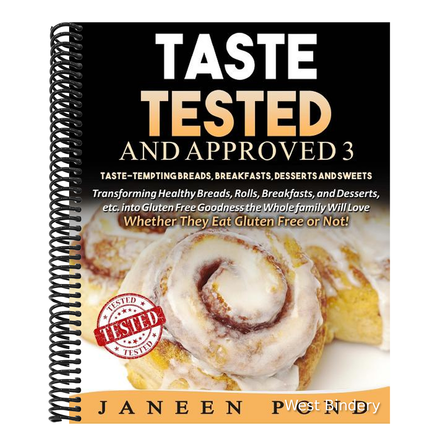 Taste Tested And Approved 3 --Taste-Tempting Breads, Breakfast, Desserts, and Sweets: Transforming Healthy Home Cooked Meals into Gluten Free Goodness
