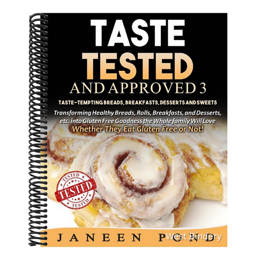 Taste Tested And Approved 3 --Taste-Tempting Breads, Breakfast, Desserts, and Sweets: Transforming Healthy Home Cooked Meals into Gluten Free Goodness