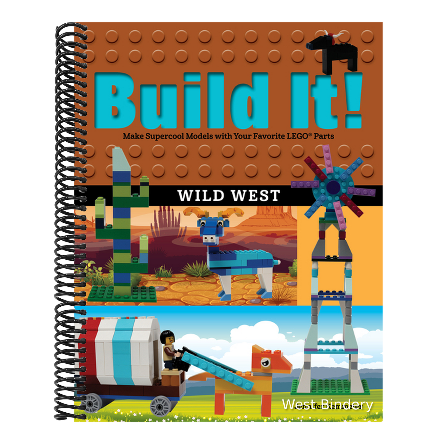 Build It! Wild West: Make Supercool Models with Your Favorite LEGO Parts