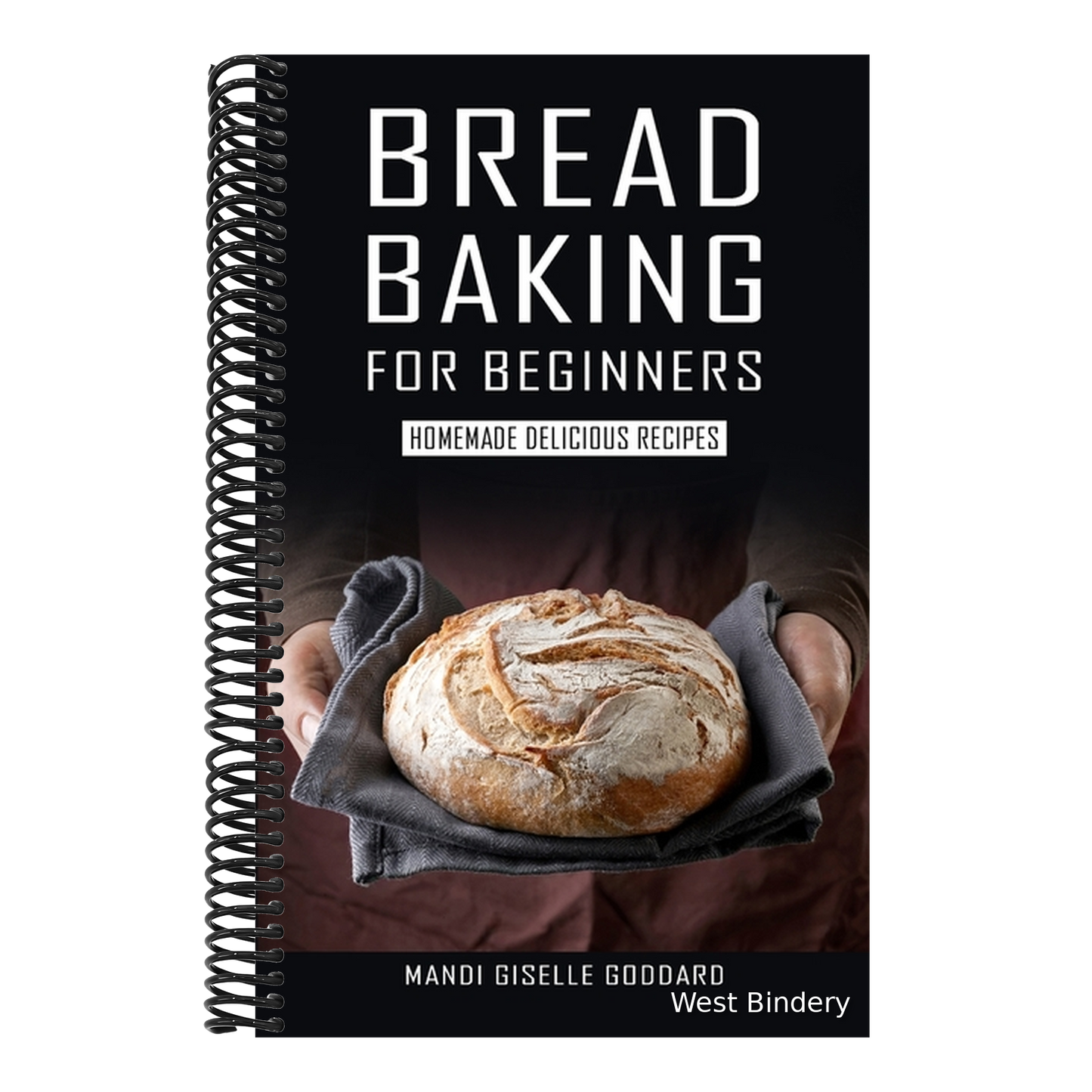 Bread Baking for Beginners: Homemade Delicious Recipes