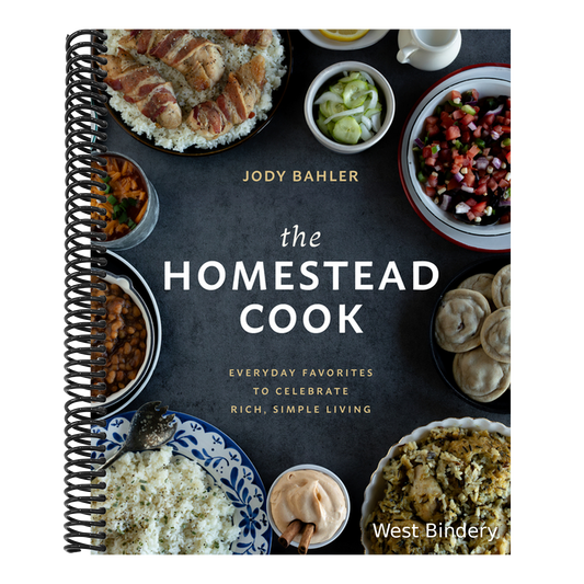 The Homestead Cook: Everyday Favorites to Celebrate Rich, Simple Living