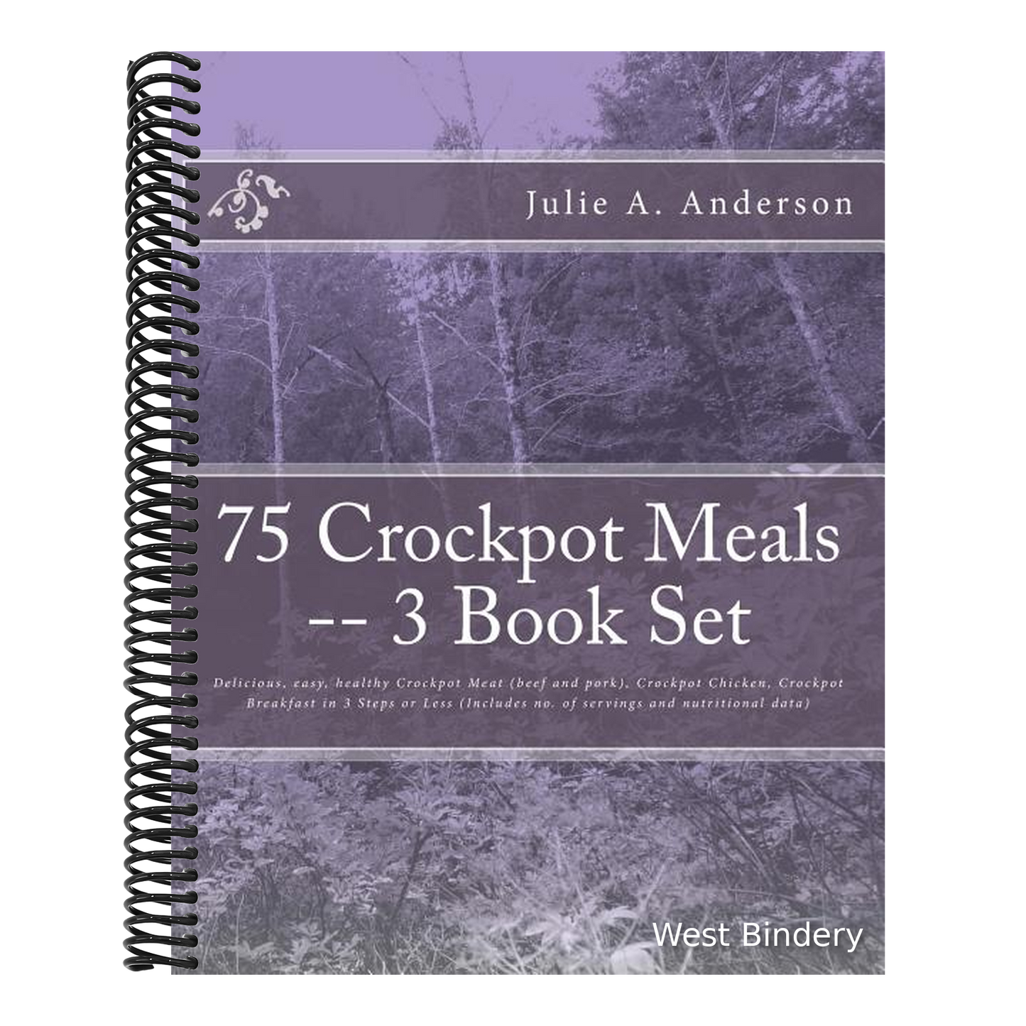 75 Crockpot Meals -- 3 Book Set: Delicious, easy, healthy Crockpot Meat (beef and pork), Crockpot Chicken, Crockpot Breakfast in 3 Steps or Less (Incl