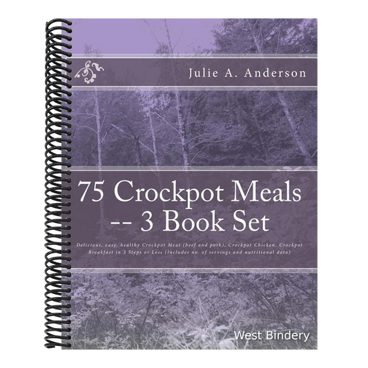 75 Crockpot Meals -- 3 Book Set: Delicious, easy, healthy Crockpot Meat (beef and pork), Crockpot Chicken, Crockpot Breakfast in 3 Steps or Less (Incl