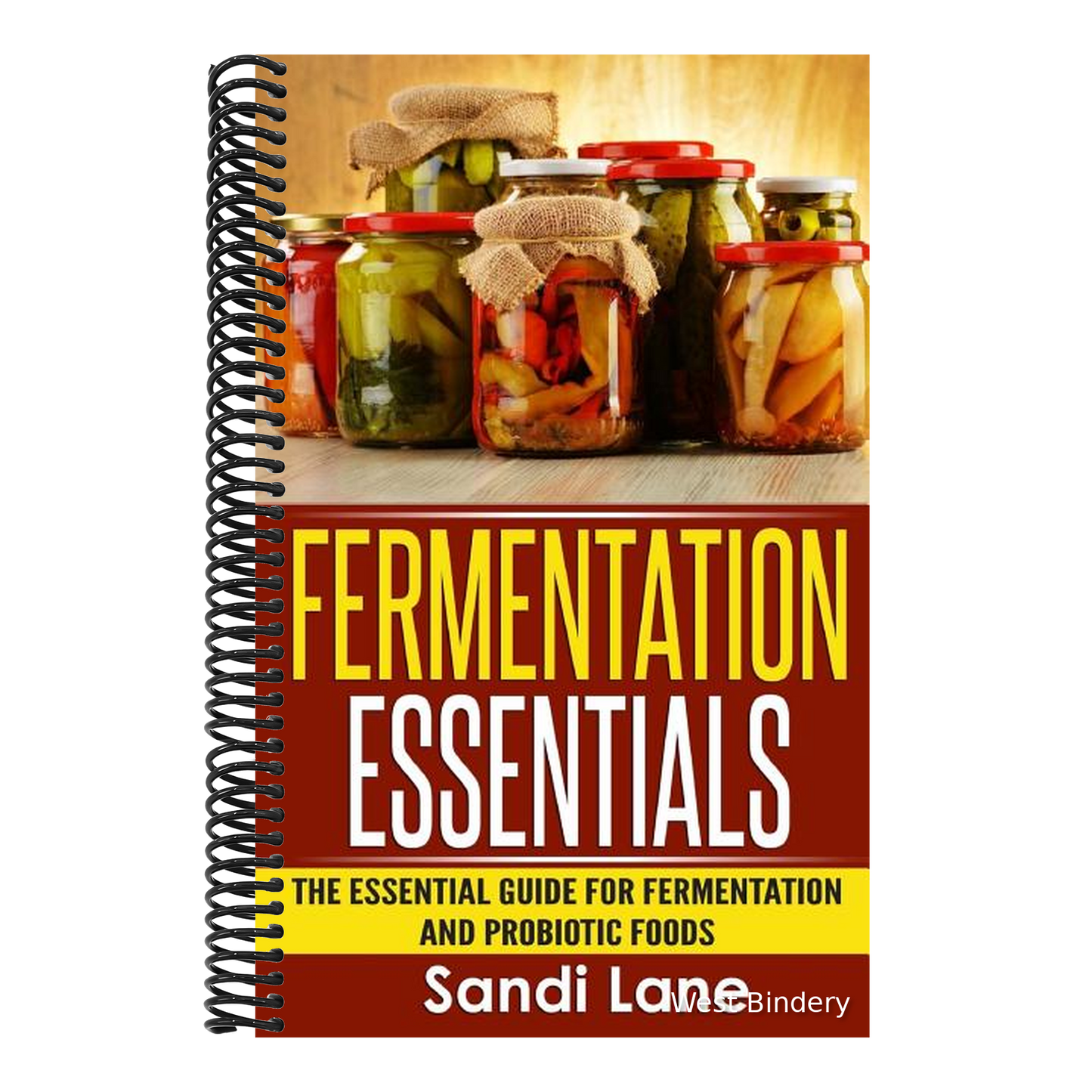 Fermentation Essentials: The Essential Guide for Fermentation and Probiotic Foods