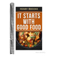 It Starts With Good Food Cookbook: Amazing Recipes for Food Lovers to Lose Weight and Reset Your Metabolism