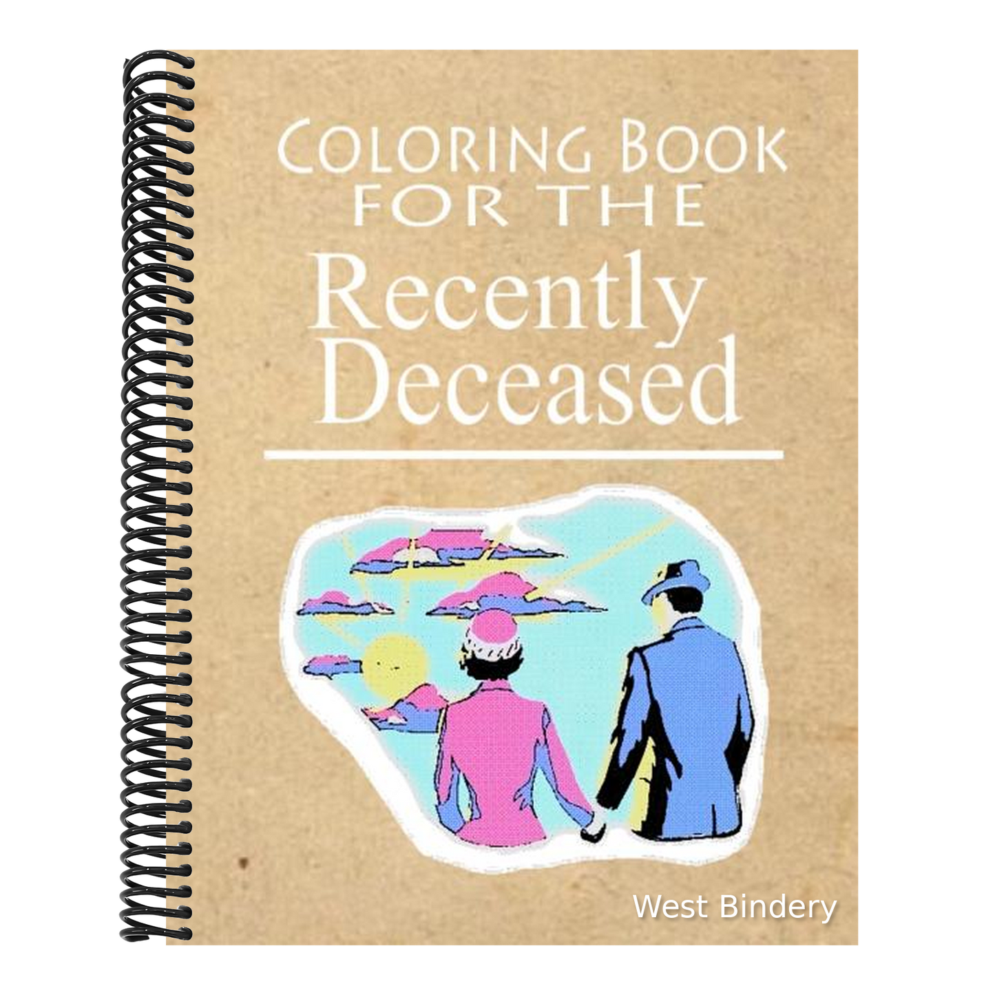 Coloring Book For The Recently Deceased: The Coloring Book People Are Dying To Get Their Hands On!