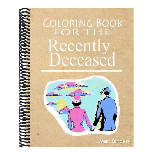 Coloring Book For The Recently Deceased: The Coloring Book People Are Dying To Get Their Hands On!