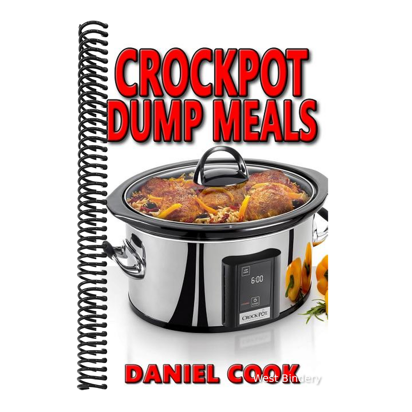 Crockpot Dump Meals: Delicious Dump Meals, Dump Dinners Recipes for Busy People