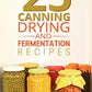 25 Canning, Drying and Fermentation Recipes