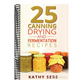 25 Canning, Drying and Fermentation Recipes