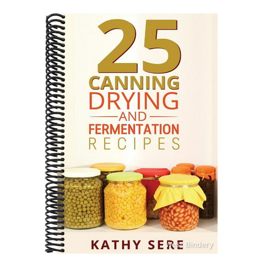 25 Canning, Drying and Fermentation Recipes