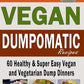Vegan: Dumpomatic Recipes 60 Healthy & Super Easy Vegan & Vegetarian Dump Dinners: Dump Dinner Recipes for Healthy Cooking an