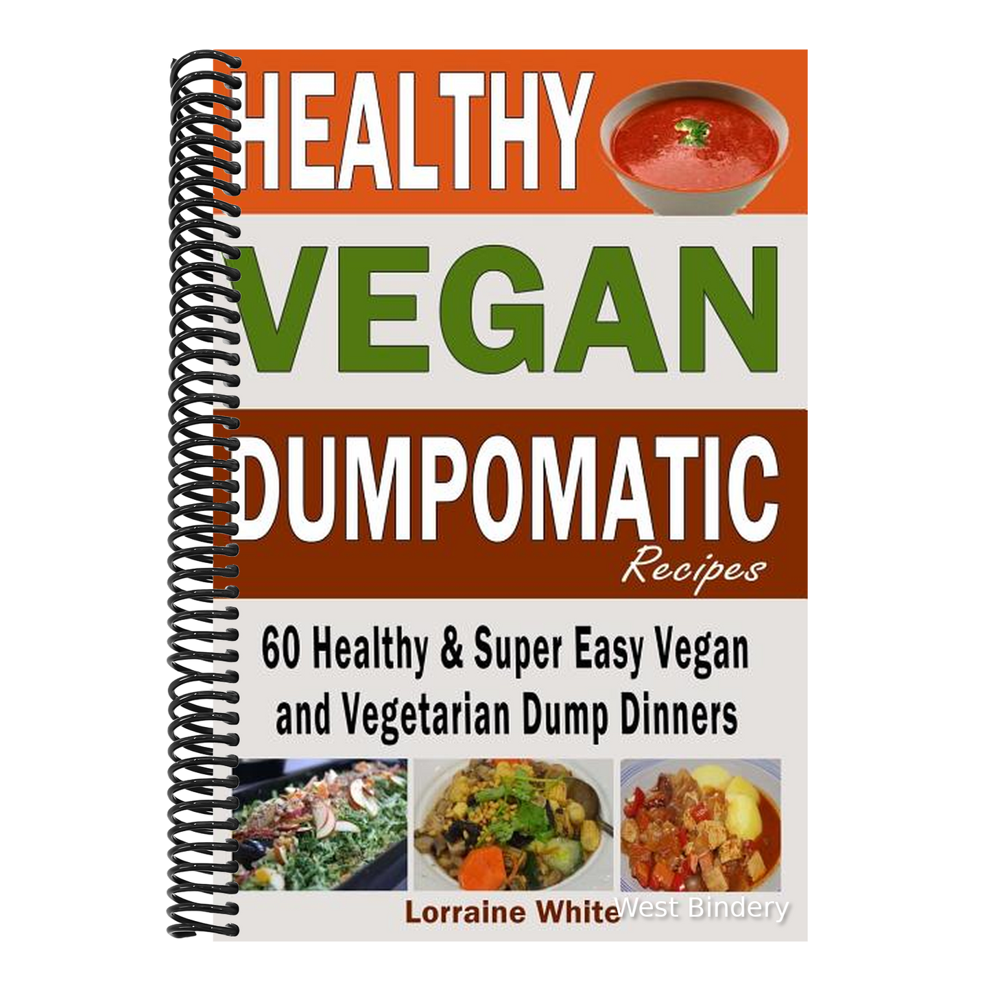 Vegan: Dumpomatic Recipes 60 Healthy & Super Easy Vegan & Vegetarian Dump Dinners: Dump Dinner Recipes for Healthy Cooking an