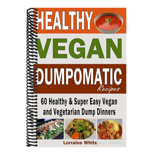 Vegan: Dumpomatic Recipes 60 Healthy & Super Easy Vegan & Vegetarian Dump Dinners: Dump Dinner Recipes for Healthy Cooking an
