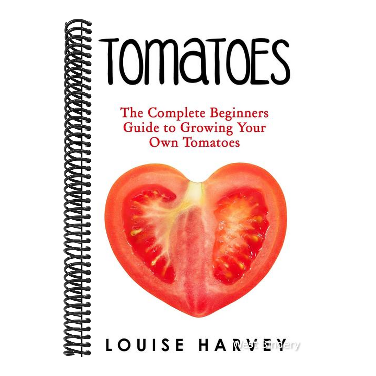 Tomatoes: The Complete Beginners Guide To Growing Your Own Tomatoes