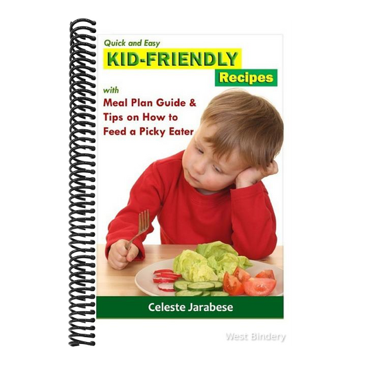 Kid-Friendly Recipes: With Meal Plan Guide And Tips On How To Feed A Picky Eater