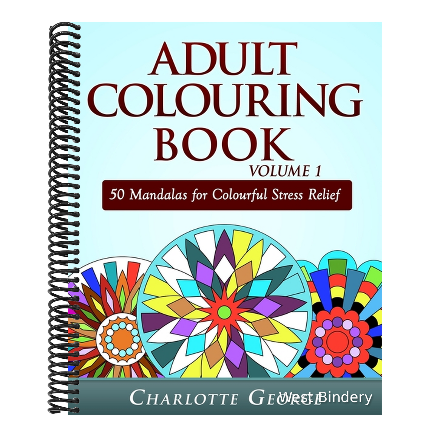 Adult Colouring Book Volume 1: 50 Mandalas for Colorful Stress Relief and Mindfulness