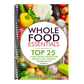 Whole Food Essentials: TOP 25 Clean Eating Recipes for Weight Loss, Healthy Metabolism & Energy