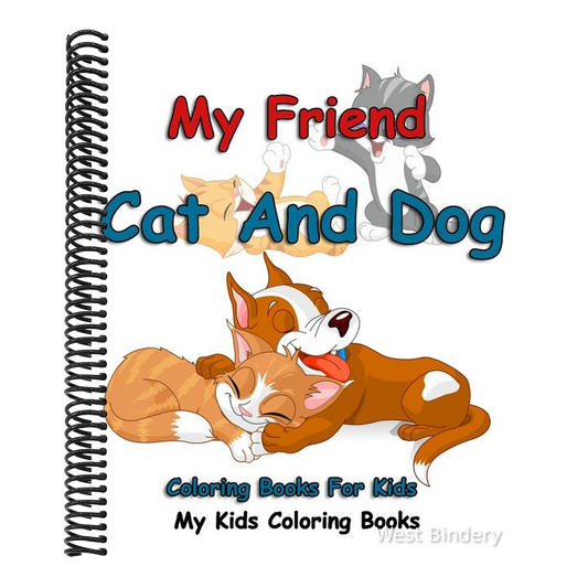 My Friend: Cat And Dog Coloring Books For Kids: Colorful Cats: Stress Relieving Cat Designs: My Kids Coloring Books (Volume 1)