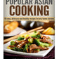 Popular Asian Cooking: 50 Easy, Delicious, and Healthy Recipes for any Home Kitchen