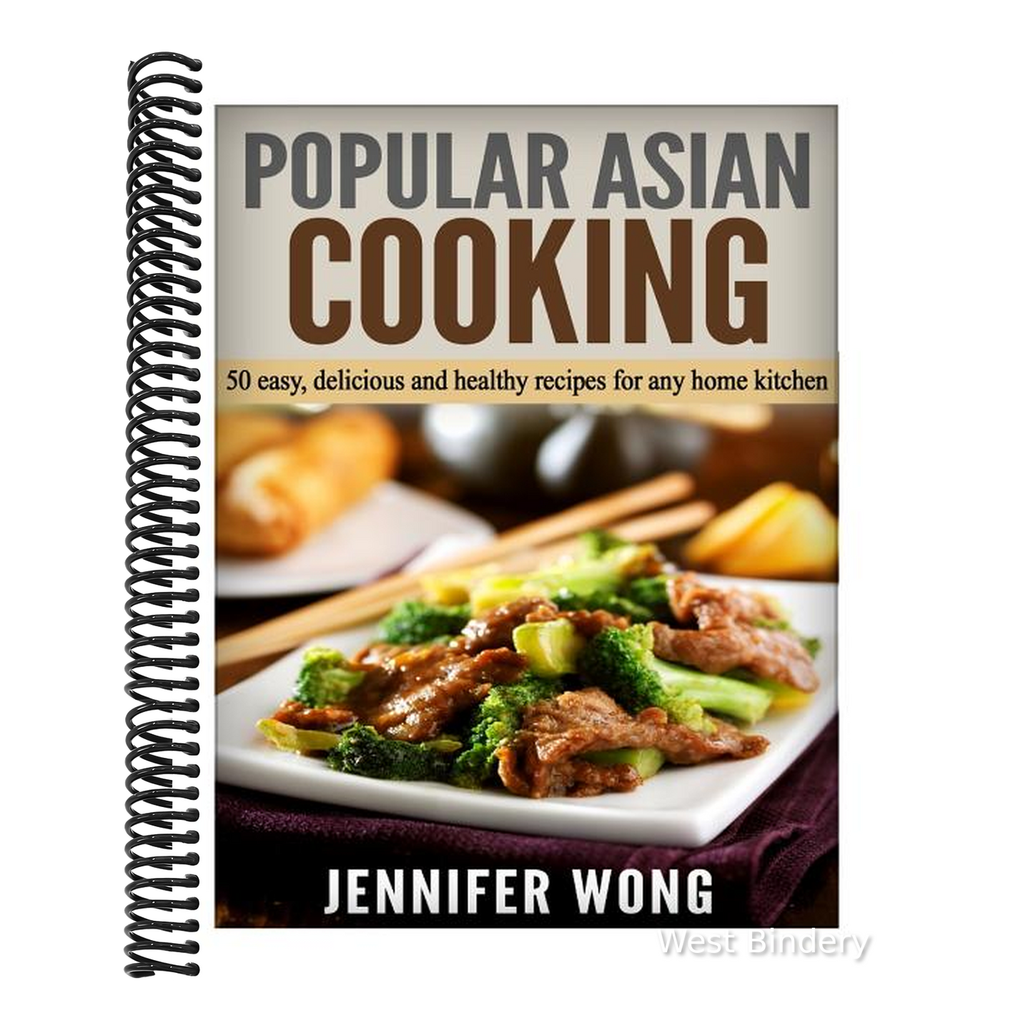 Popular Asian Cooking: 50 Easy, Delicious, and Healthy Recipes for any Home Kitchen