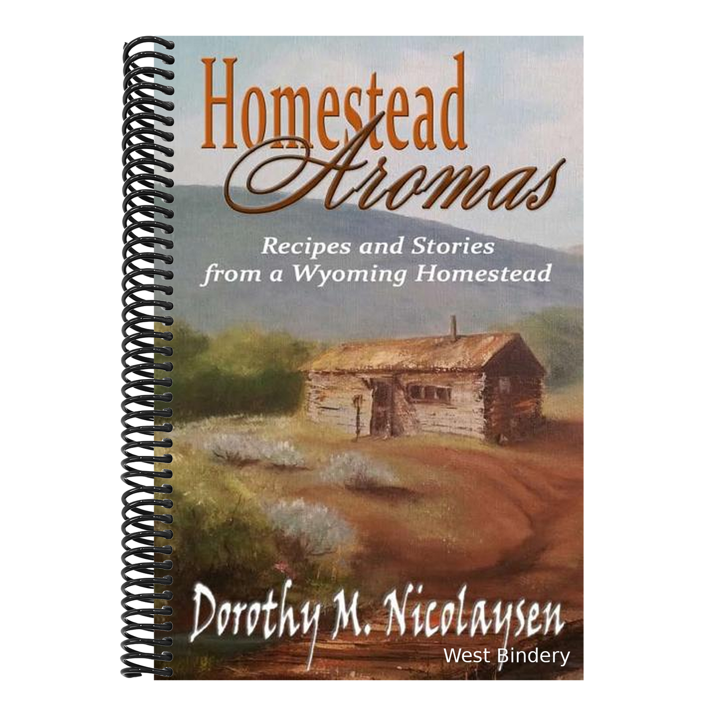 Homestead Aromas: Recipes and Stories from a Wyoming Homestead
