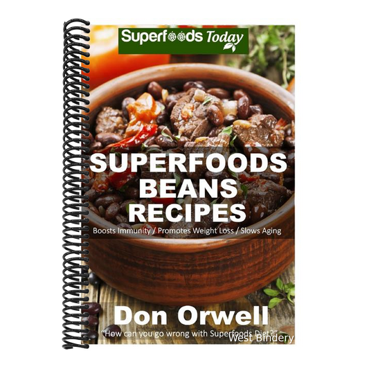 Superfoods Beans Recipes: Over 50 Quick & Easy Gluten Free Low Cholesterol Whole Foods Recipes full of Antioxidants & Phytochemicals