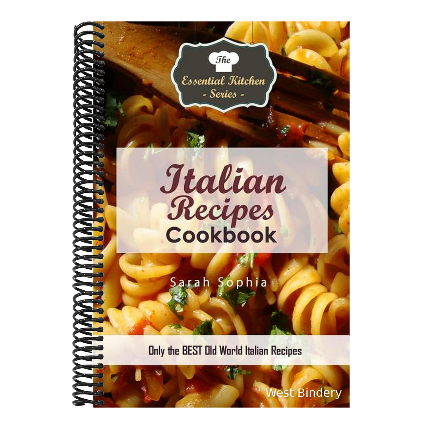 Italian Recipes Cookbook: Only the Best Old World Italian Recipes