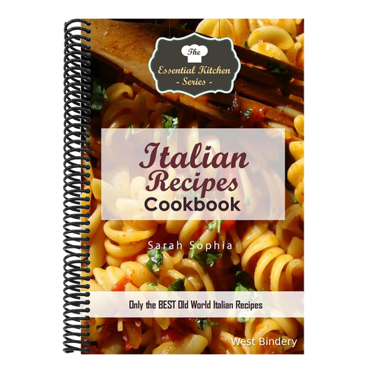 Italian Recipes Cookbook: Only the Best Old World Italian Recipes