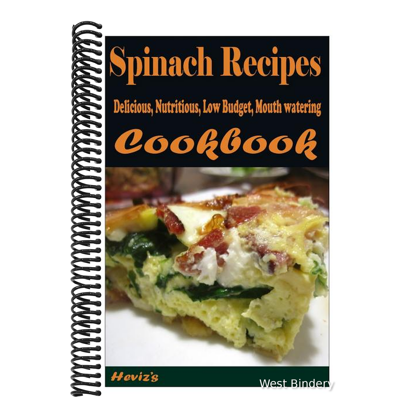 Spinach Recipes: 101. Delicious, Nutritious, Low Budget, Mouth watering Cookbook
