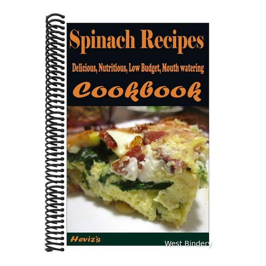 Spinach Recipes: 101. Delicious, Nutritious, Low Budget, Mouth watering Cookbook