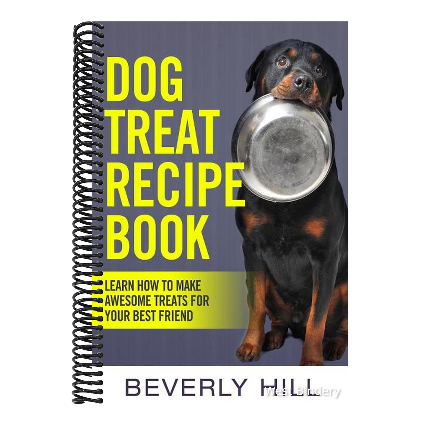 Dog Treat Recipe Book: Learn How To Make Treats For Your Best Friend