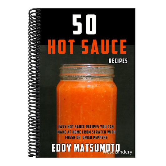 50 Hot Sauce Recipes: Easy Hot Sauce Recipes You Can Make at Home from Scratch with Fresh or Dried Peppers