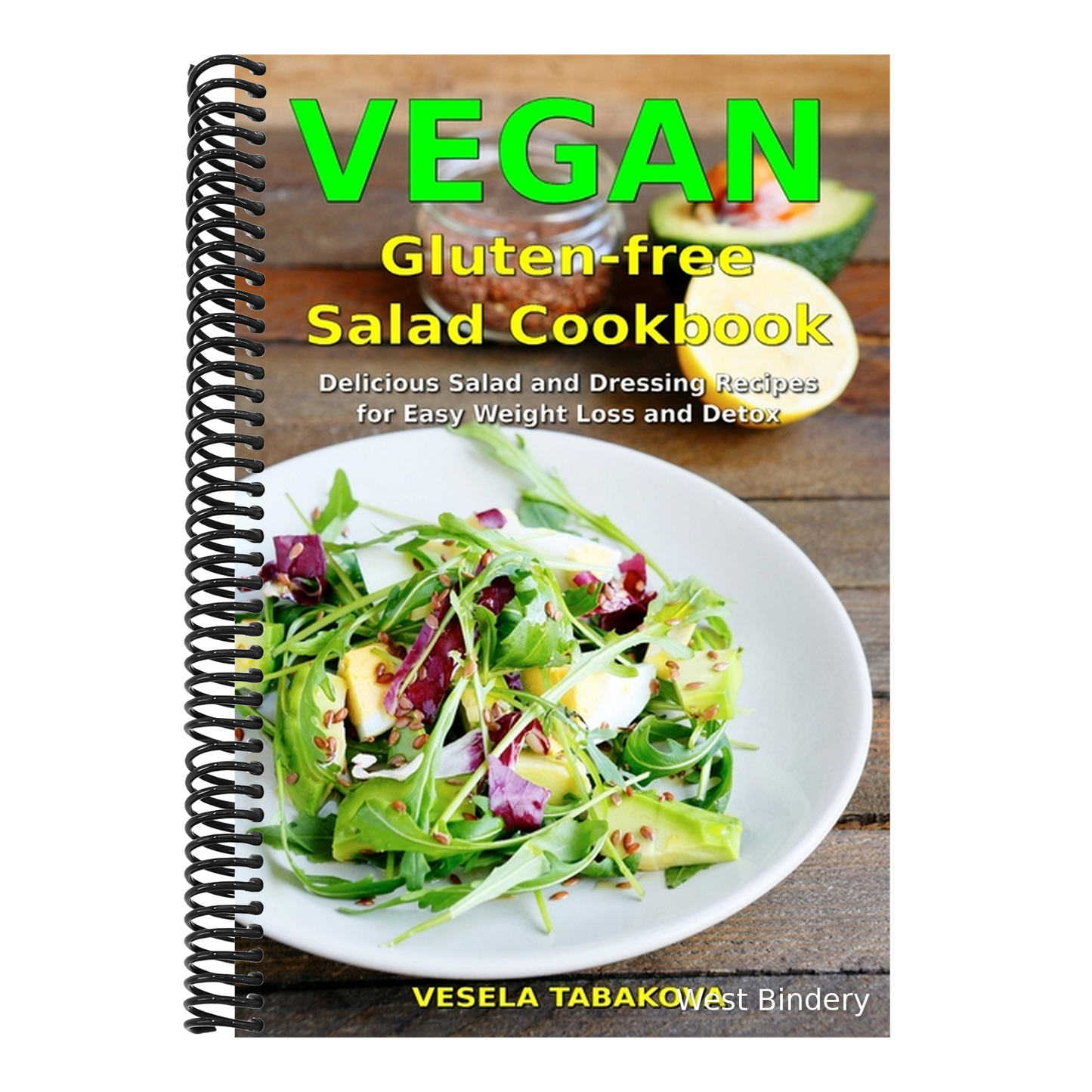 Vegan Gluten-free Salad Cookbook: Delicious Salad and Dressing Recipes for Easy Weight Loss and Detox: High Protein Recipes